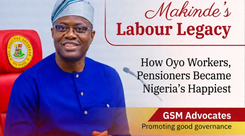Makinde’s Labour Legacy: How Oyo Workers, Pensioners Became Nigeria’s Happiest – GSM