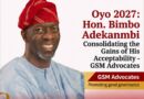Oyo 2027: Hon. Bimbo Adekanmbi Consolidating the Gains of His Acceptability- GSM Advocates