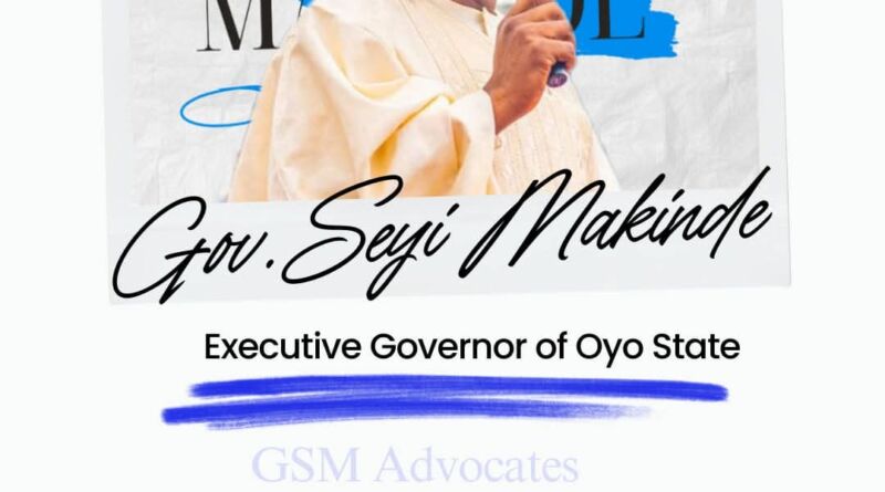 Makinde’s Twin Roadmaps, Key Policies Have ‘Etched Oyo on a Sound Footpath’ — GSM Advocates