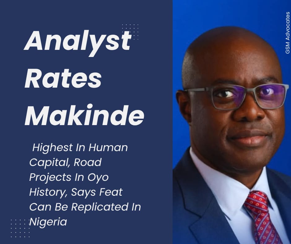 Analyst Rates Makinde Highest In Human Capital, Road Projects In Oyo ...